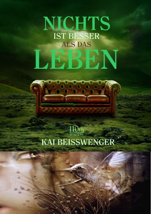 Cover of the book Nichts ist besser als das Leben by Kai Beisswenger, 110th