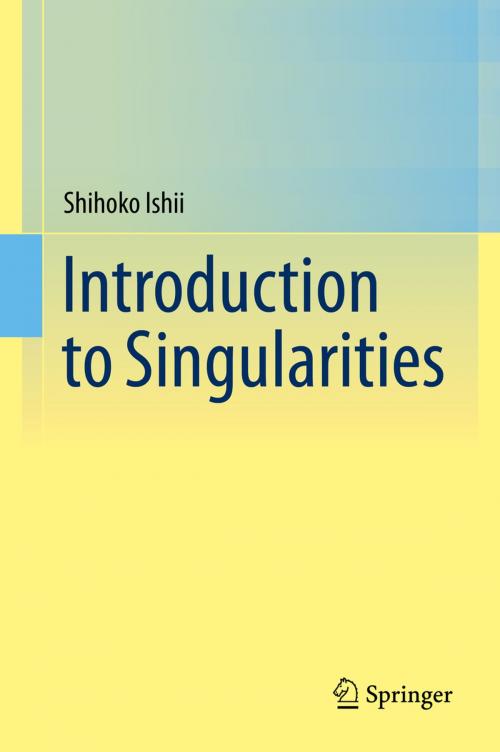 Cover of the book Introduction to Singularities by Shihoko Ishii, Springer Japan