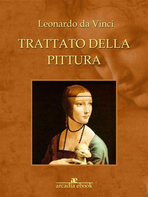 Cover of the book Trattato della pittura by Leonardo da Vinci, Leonardo da Vinci