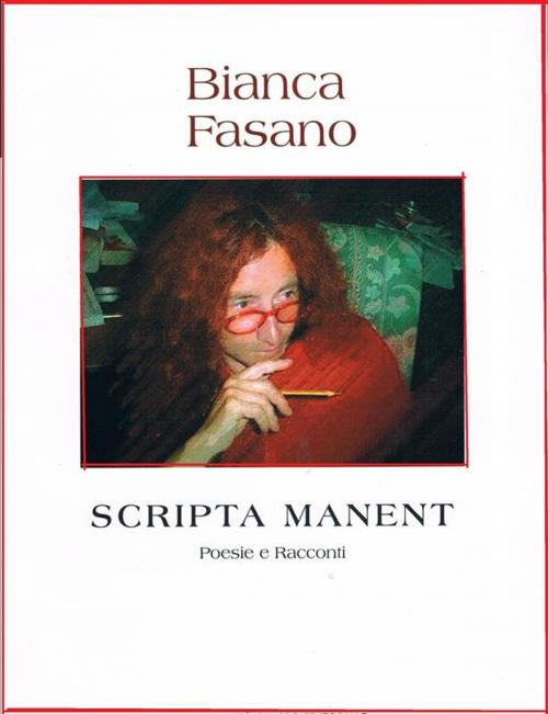 Cover of the book "Scripta manent" Poesie, racconti, pensieri e una commedia. by Bianca Fasano, Accademia dei Parmenidei