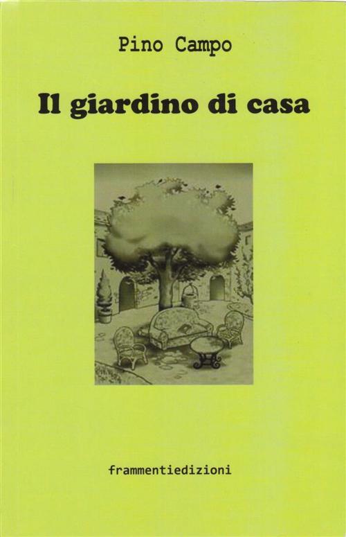 Cover of the book Il giardino di casa by Pino Campo, Pino Campo