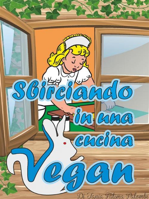 Cover of the book Sbirciando in una cucina Vegan by Tania Fatima Palombi, Tania Fatima Palombi