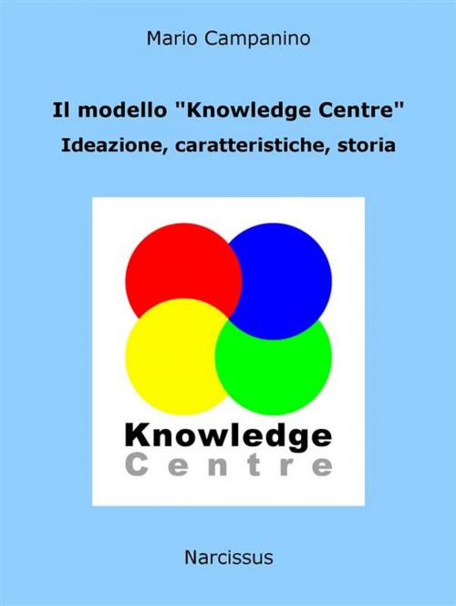 Cover of the book Il modello "Knowledge Centre". Ideazione, caratteristiche, storia by Mario Campanino, Mario Campanino