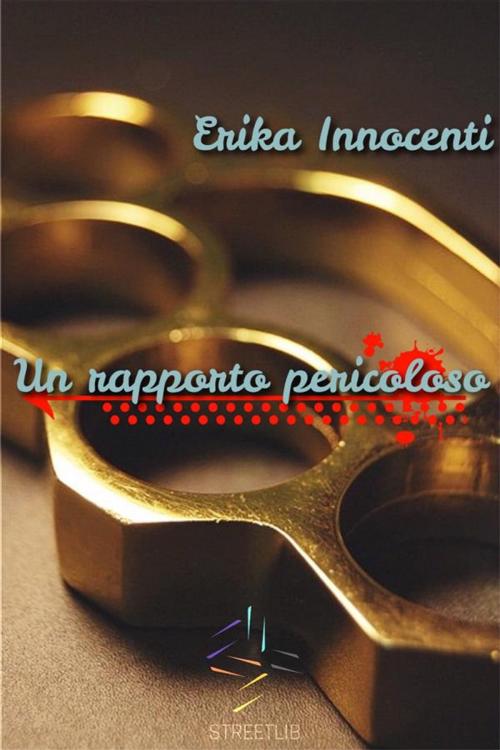 Cover of the book Un rapporto pericoloso by Erika Innocenti, Erika Innocenti