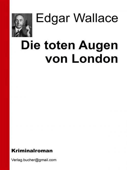 Cover of the book Die toten Augen von London by Edgar Wallace, AA. VV., Edgar Wallace
