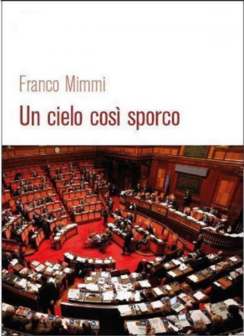 Cover of the book Un cielo così sporco by Franco Mimmi, Franco Mimmi