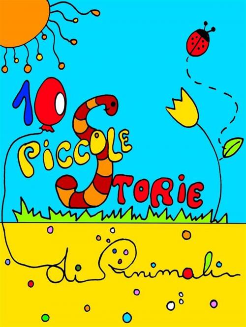 Cover of the book Dieci piccole storie di animali by Giulia Mancino, Giulia Mancino
