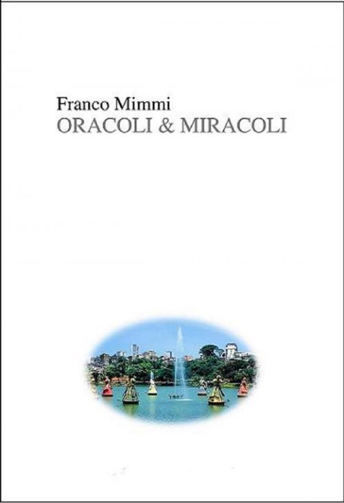 Cover of the book Oracoli & Miracoli by Franco Mimmi, Franco Mimmi