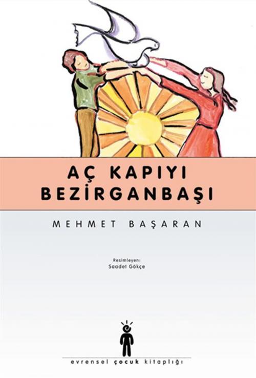 Cover of the book Aç Kapıyı Bezirgan Başı by Mehmet Başaran, Evrensel Basım Yayın