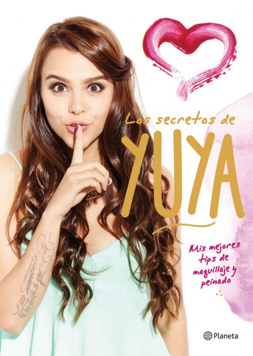 Cover of the book Los secretos de Yuya by Yuya, Grupo Planeta - México
