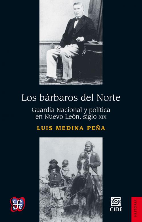 Cover of the book Los bárbaros del Norte by Luis Medina Peña, Fondo de Cultura Económica