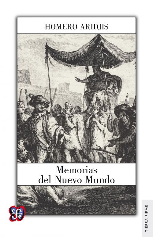 Cover of the book Memorias del Nuevo Mundo by Homero Aridjis, Fondo de Cultura Económica