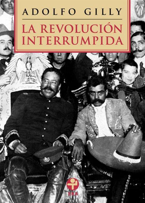 Cover of the book La revolución interrumpida by Adolfo Gilly, Ediciones Era S.A. de C.V.