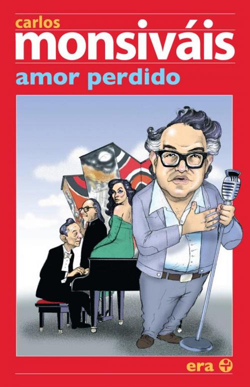 Cover of the book Amor perdido by Carlos Monsiváis, Ediciones Era S.A. de C.V.