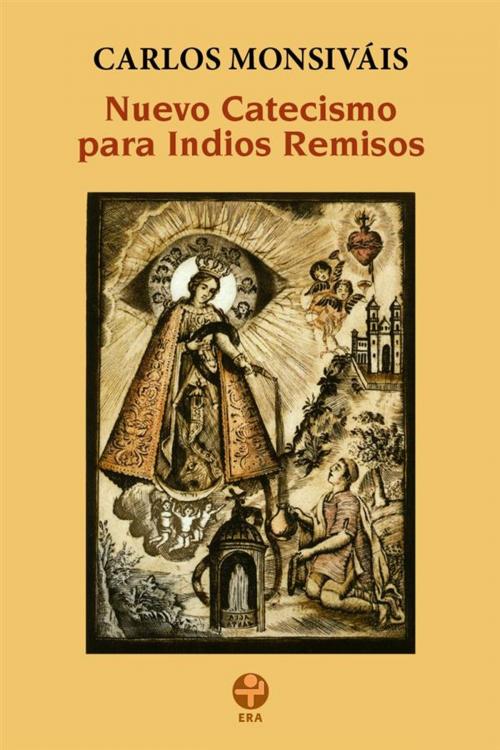 Cover of the book Nuevo catecismo para indios remisos by Carlos Monsiváis, Ediciones Era S.A. de C.V.