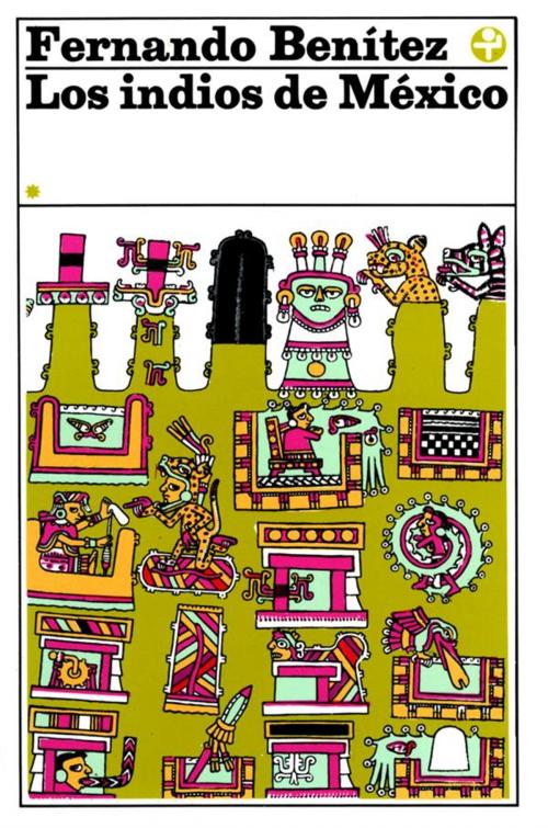 Cover of the book Los indios de México I by Fernando Benítez, Ediciones Era S.A. de C.V.