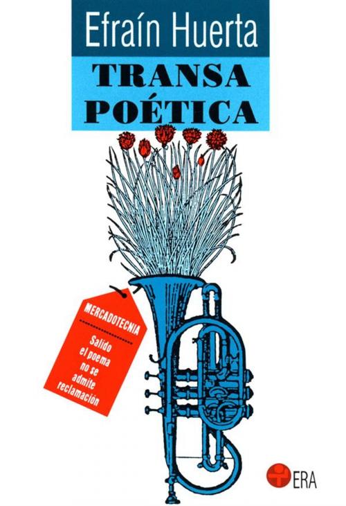 Cover of the book Transa poética by Efraín Huerta, Ediciones Era S.A. de C.V.