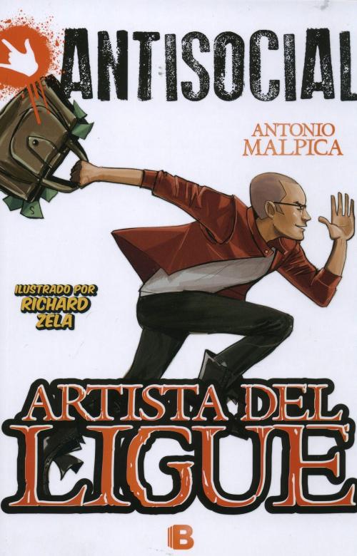 Cover of the book Artista del ligue (Antisocial) by Antonio Malpica, Penguin Random House Grupo Editorial México