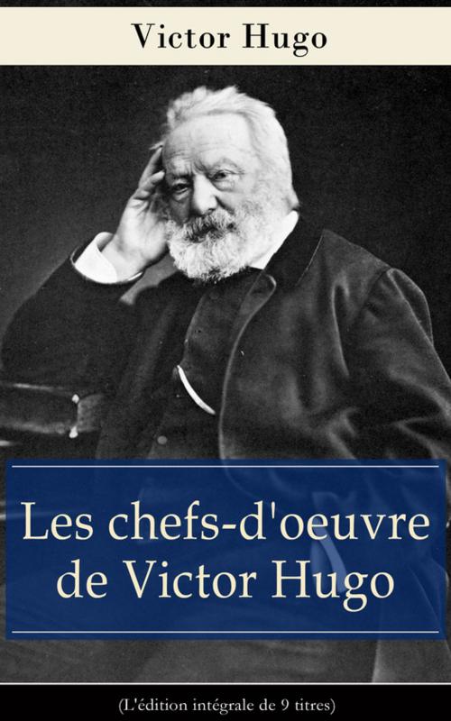 Cover of the book Les chefs-d'oeuvre de Victor Hugo (L'édition intégrale de 9 titres) by Victor Hugo, e-artnow