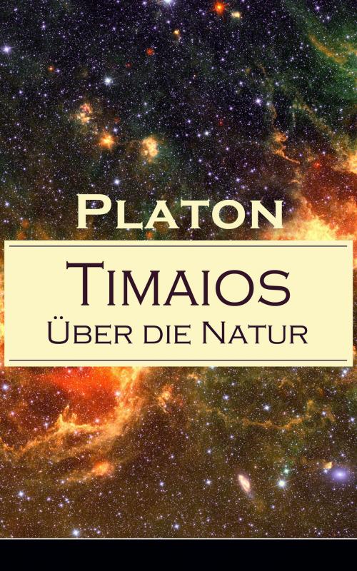Cover of the book Timaios - Über die Natur by Platon, e-artnow