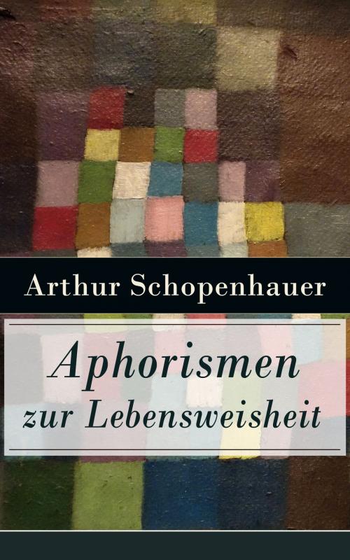 Cover of the book Aphorismen zur Lebensweisheit by Arthur Schopenhauer, e-artnow