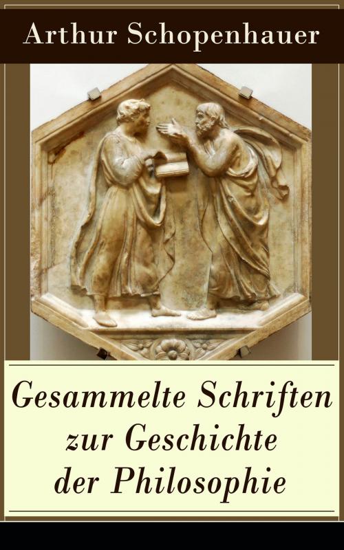 Cover of the book Gesammelte Schriften zur Geschichte der Philosophie by Arthur Schopenhauer, e-artnow