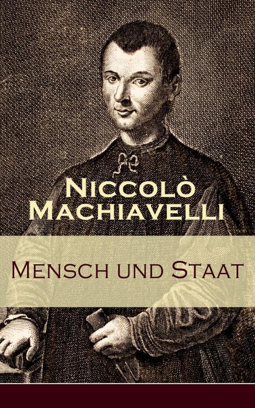 Cover of the book Mensch und Staat by Niccolò Machiavelli, e-artnow