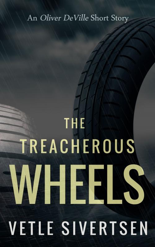 Cover of the book The Treacherous Wheels: An Oliver DeVille Short Story by Vetle Sivertsen, Vetle Sivertsen