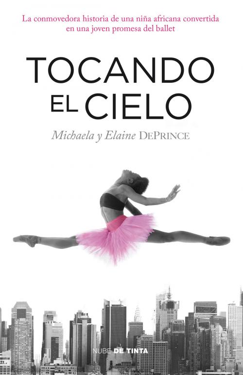 Cover of the book Tocando el cielo by Michaela DePrince, Penguin Random House Grupo Editorial España