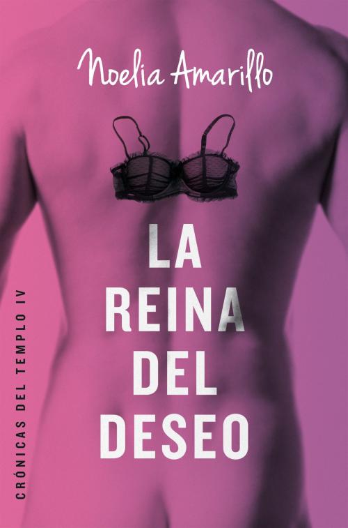 Cover of the book La reina del deseo by Noelia Amarillo, Roca Editorial de Libros