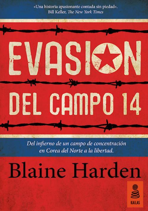 Cover of the book Evasión del Campo 14 by Blaine Harden, Kailas Editorial