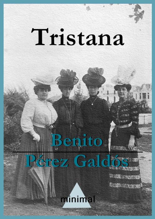 Cover of the book Tristana by Benito Pérez Galdós, Editorial Minimal