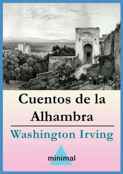 Cover of the book Cuentos de la Alhambra by Washington Irving, Editorial Minimal
