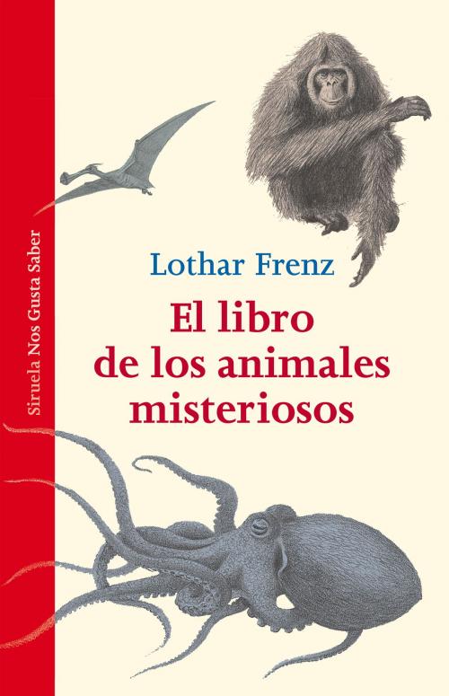 Cover of the book El libro de los animales misteriosos by Lothar Frenz, Jane Goodall, Siruela