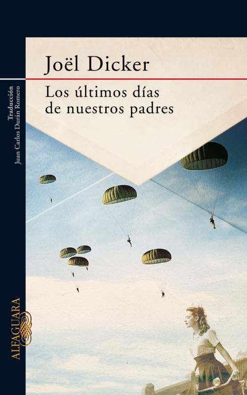 Cover of the book Los ultimos dias de nuestros padres by Joël Dicker, Penguin Random House Grupo Editorial España