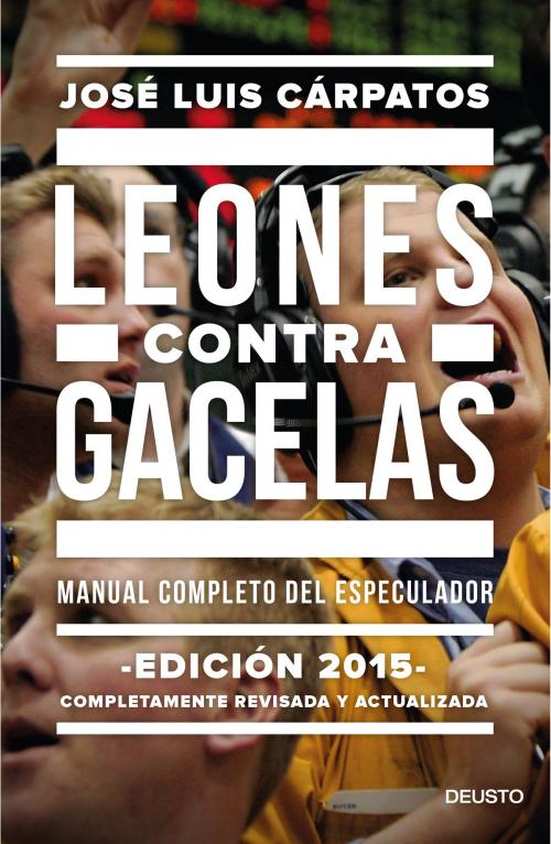 Cover of the book Leones contra gacelas by José Luis Cárpatos, Grupo Planeta