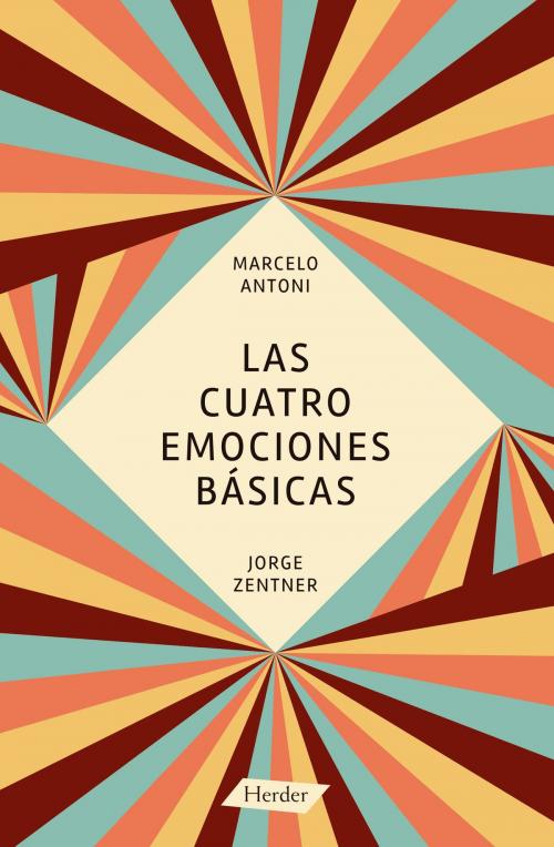 Cover of the book Las cuatro emociones básicas by Marcelo Antoni, Jorge Zentner, Herder Editorial