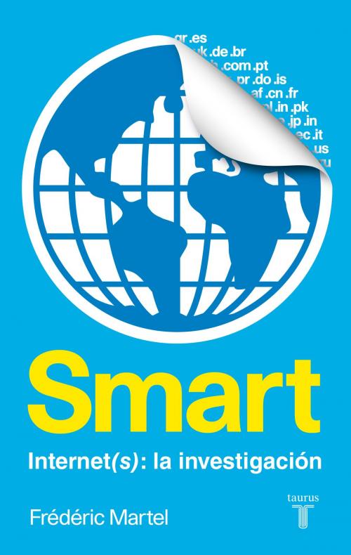 Cover of the book Smart. Internet(s): una investigación by Frédéric Martel, Penguin Random House Grupo Editorial España