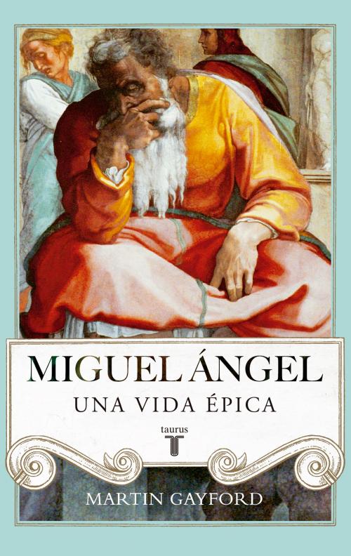 Cover of the book Miguel Ángel by Martin Gayford, Penguin Random House Grupo Editorial España