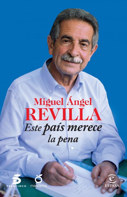 Cover of the book Este país merece la pena by Miguel Ángel Revilla, Mediaset España Comunicación, Grupo Planeta