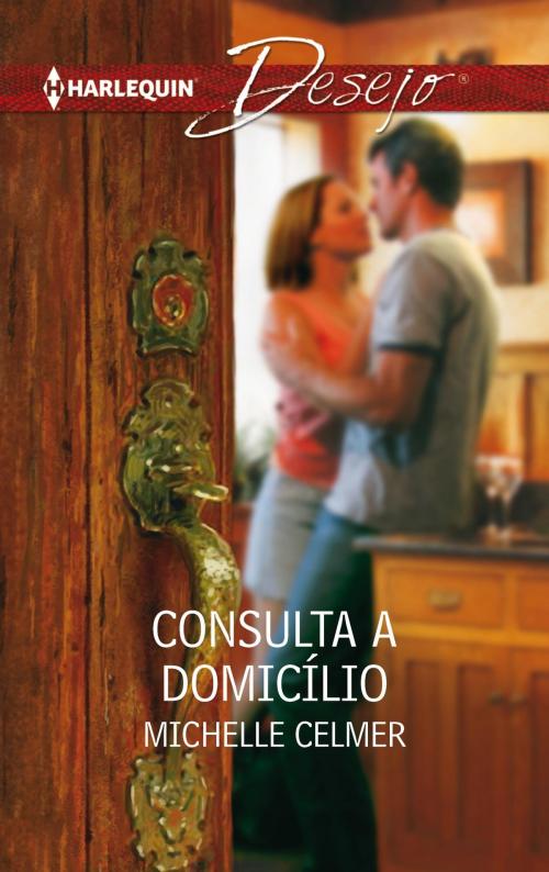 Cover of the book Consulta a domicílio by Michelle Celmer, Harlequin, uma divisão de HarperCollins Ibérica, S.A.