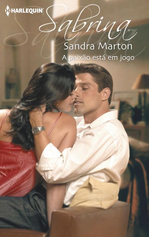 Cover of the book A paixão está em jogo by Sandra Marton, Harlequin, uma divisão de HarperCollins Ibérica, S.A.