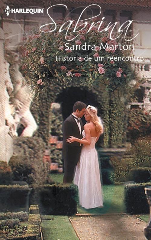 Cover of the book História de um reencontro by Sandra Marton, Harlequin, uma divisão de HarperCollins Ibérica, S.A.
