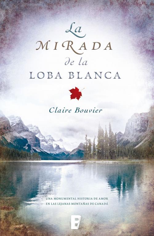 Cover of the book La mirada de la loba blanca by Claire Bouvier, Penguin Random House Grupo Editorial España
