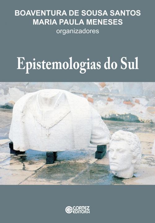 Cover of the book Epistemologias do Sul by Boaventura de Sousa Santos, Meneses Maria Paula, Cortez Editora