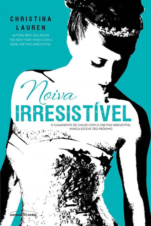 Cover of the book Noiva Irresistível by Christina Lauren, Universo dos Livros