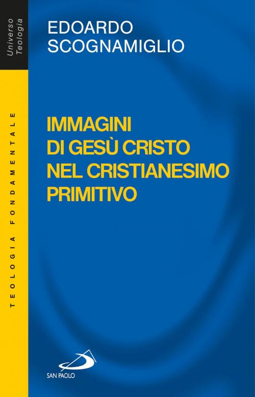 Cover of the book Immagini di Gesù Cristo nel cristianesimo primitivo by Edoardo Scognamiglio, San Paolo Edizioni