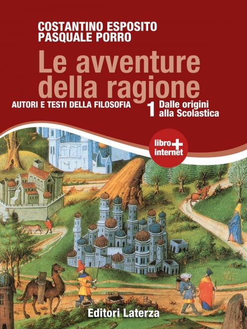 Cover of the book Le avventure della ragione. vol. 1. Dalle origini alla Scolastica by Pasquale Porro, Costantino Esposito, Editori Laterza Scuola