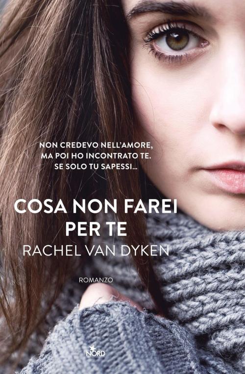 Cover of the book Cosa non farei per te by Rachel Van Dyken, Casa editrice Nord