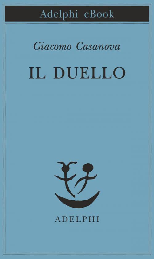 Cover of the book Il duello by Giacomo Casanova, Adelphi